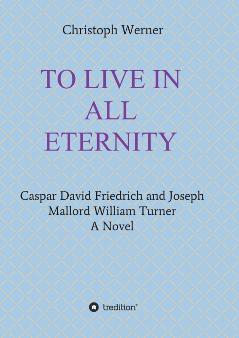 TO LIVE IN ALL ETERNITY - Moving novel from the age of Romanticism