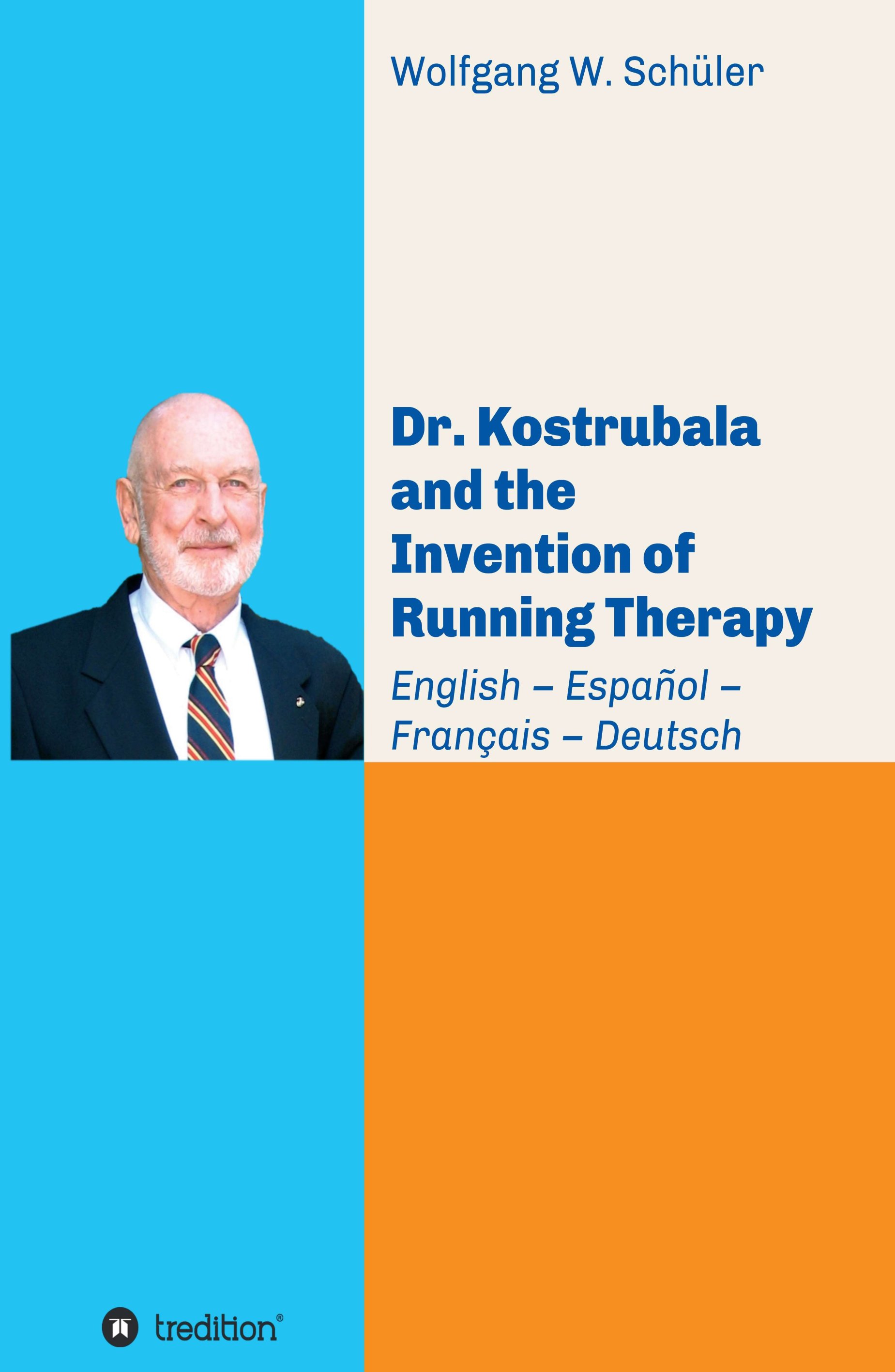 Dr. Kostrubala and the Invention of Running Therapy - Festschrift commemorating the 90th birthday of inventor of running therapy 