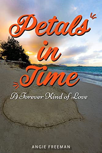 Angie Freeman’s New Book, "Petals in Time", is a Captivating Tale of Love, Dreams, and Passion. Angie Freeman’s New Book, "Petals in Time", is a Captivating Tale of Love, Dreams, and Passion.