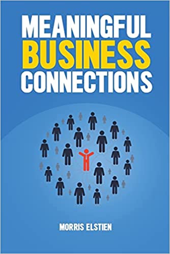 Renowned Entrepreneur Morrie Elstien Releases "Meaningful Business Connections," a Fresh Perspective on Networking for Lasting Success Renowned Entrepreneur Morrie Elstien Releases "Meaningful Business Connections," a Fresh Perspective on Networking for Lasting Success