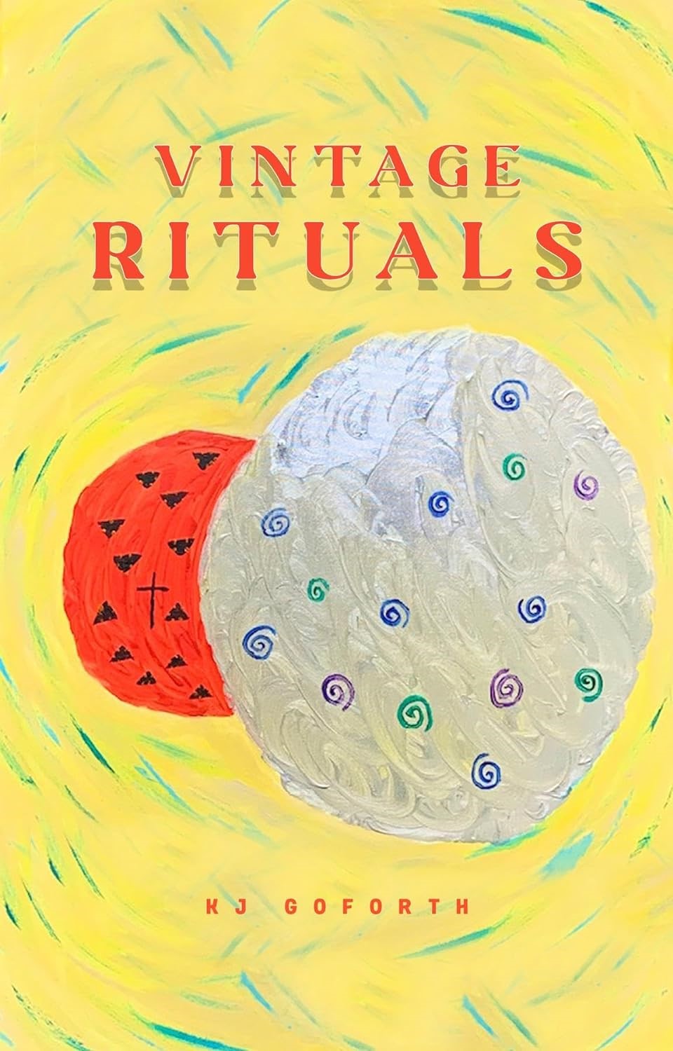 Discover the Power of Transformation in KJ Goforth's Debut Poetry Collection, "Vintage Rituals" Discover the Power of Transformation in KJ Goforth's Debut Poetry Collection, "Vintage Rituals"