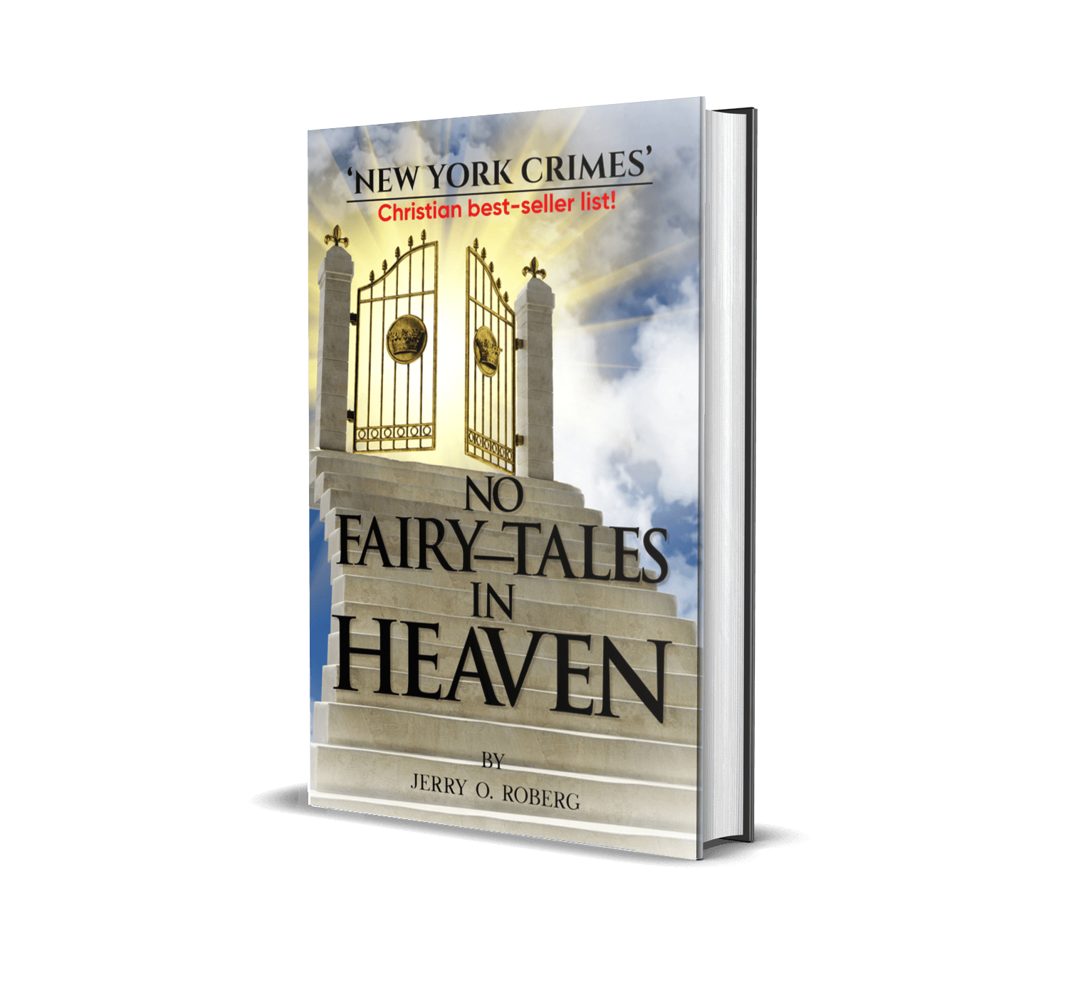 Unveiling Deception: Jerry O. Roberg's 'No Fairy Tails In Heaven' Challenges Beliefs Unveiling Deception: Jerry O. Roberg's 'No Fairy Tails In Heaven' Challenges Beliefs
