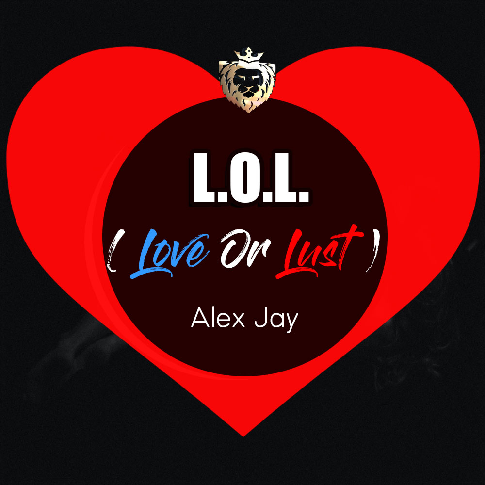 Alex Jay announces the launch of his latest single ‘L.O.L (Love or Lust)’ Available Now For Pre-Order