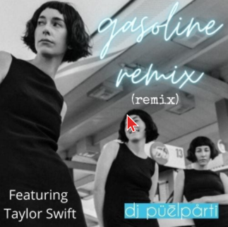DJ Puelparti Releases Remix of Gasoline - HAIM featuring Taylor Swift