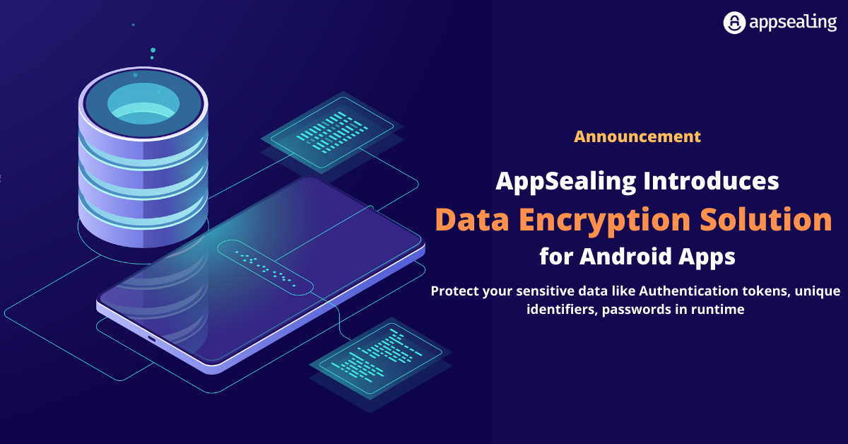 AppSealing Introduces Data Encryption Solution for Android Apps AppSealing Introduces Data Encryption Solution for Android Apps