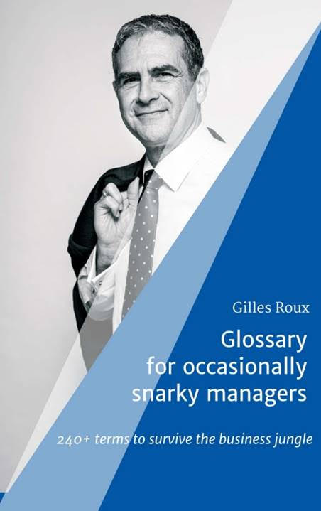 Glossary for occasionally snarky managers - 240+ terms, quotes and recommendations to survive the business jungle