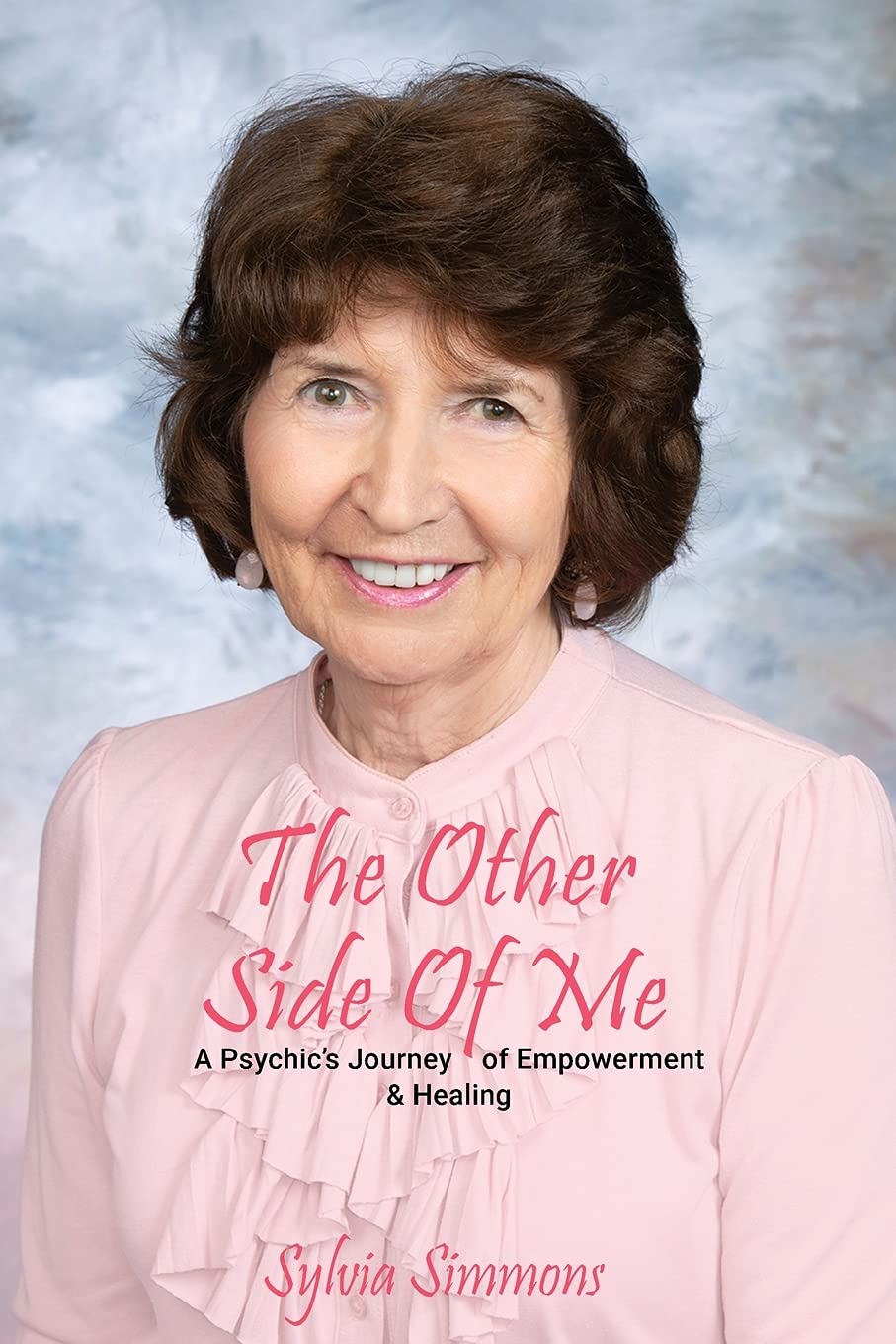 The Other Side Of Me - A Psychic's Journey of Empowerment and Healing by Sylvia Simmons