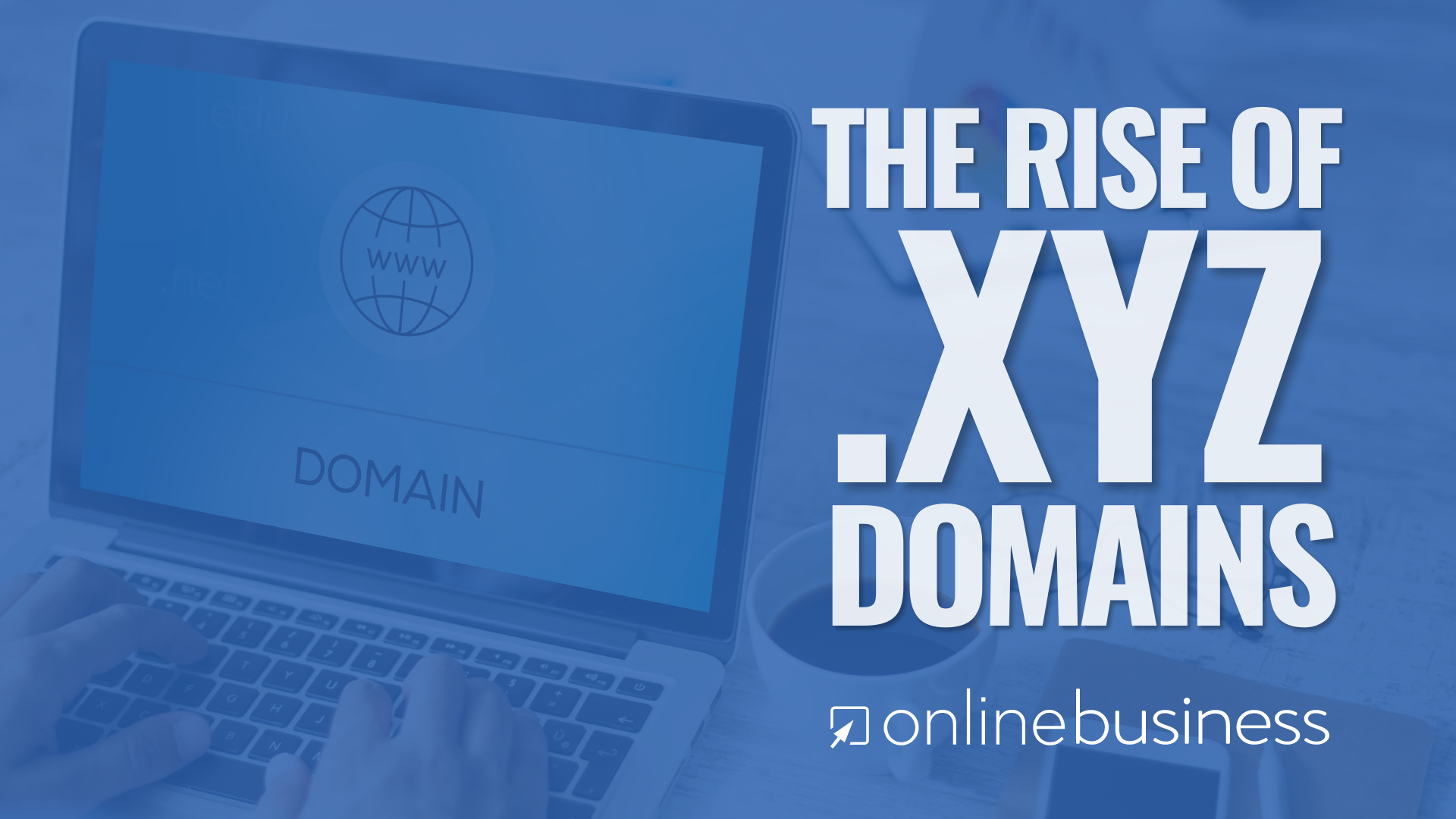 OnlineBusiness.com Founder Provides Insights on The Rise of .xyz Domains