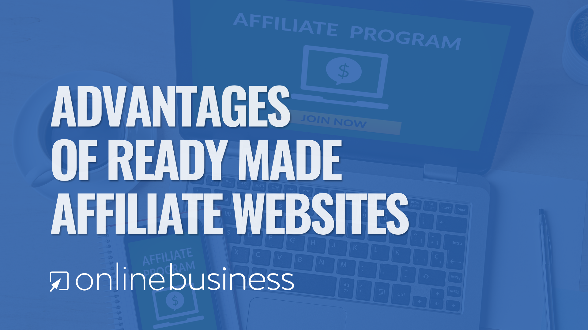 OnlineBusiness.com Discusses the Advantages of Ready-Made Affiliate Websites