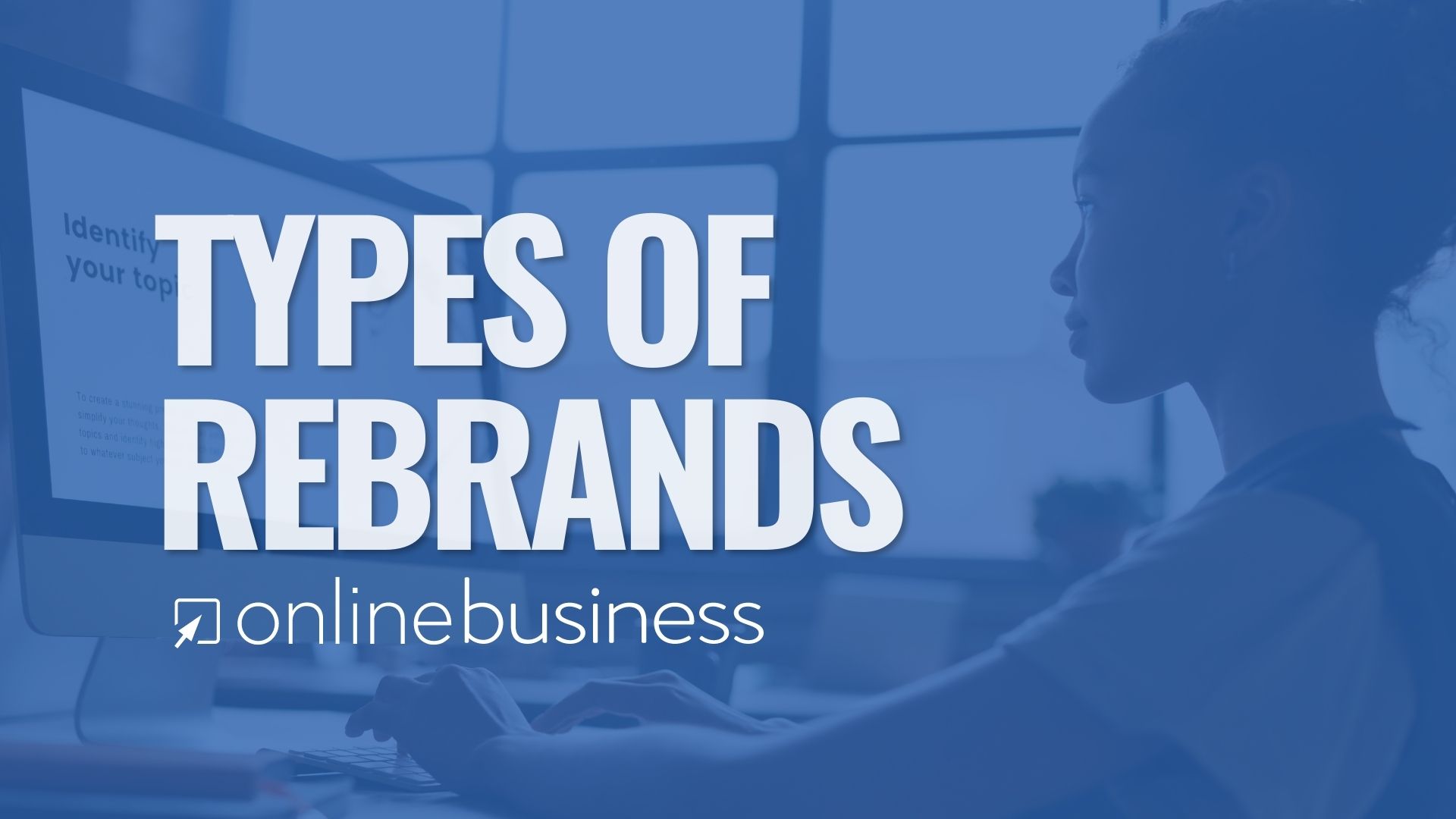 OnlineBusiness.com Discusses the Various Types of Rebrands