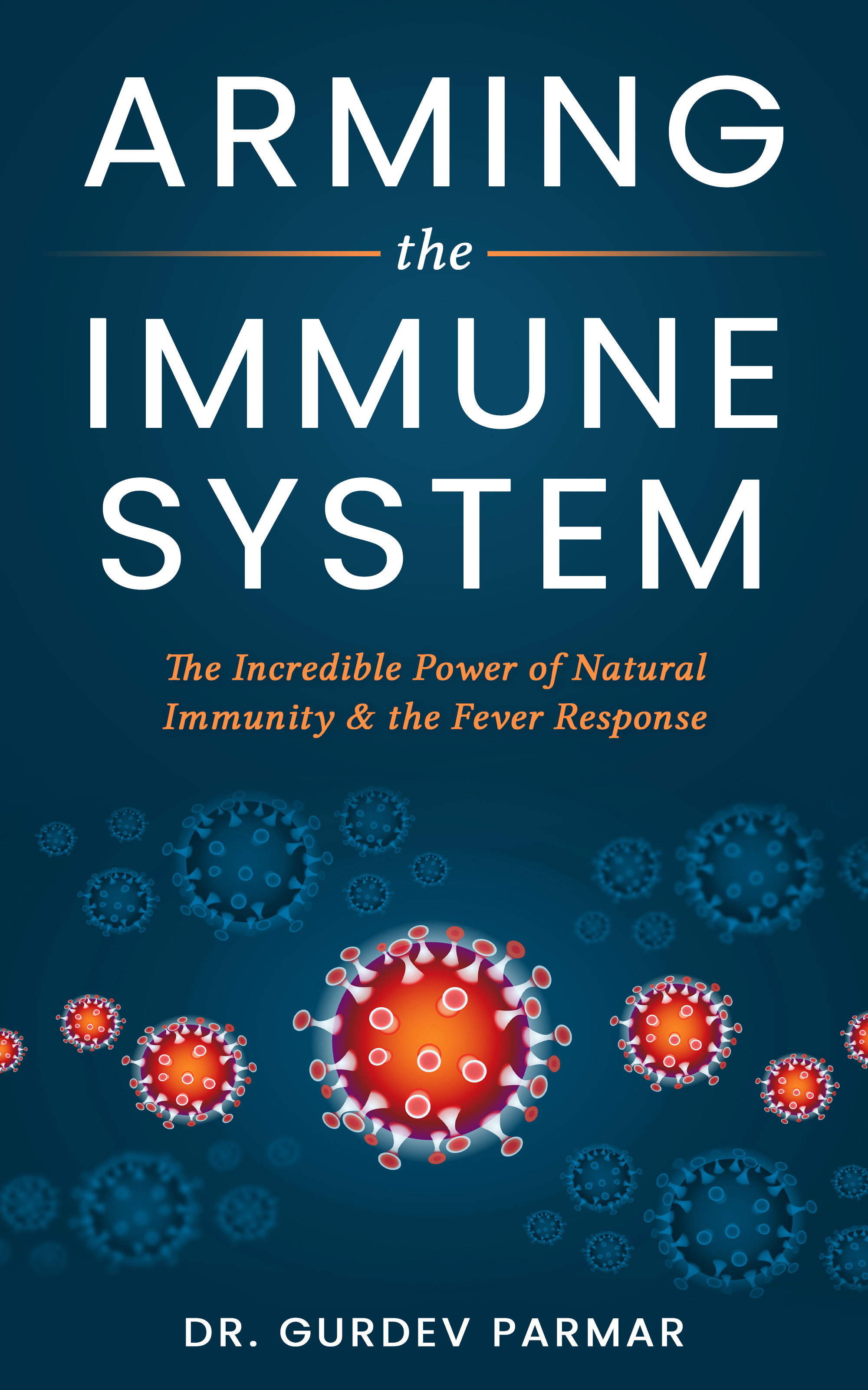 Award-Winning Naturopathic Oncologist Gurdev Parmar, ND, FABNO Releases Book, Reveals How Natural Immunity & Fever are Essential For Survival
