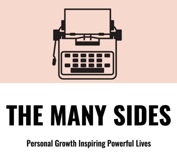 The Many Sides: Personal Growth Inspiring Powerful Lives