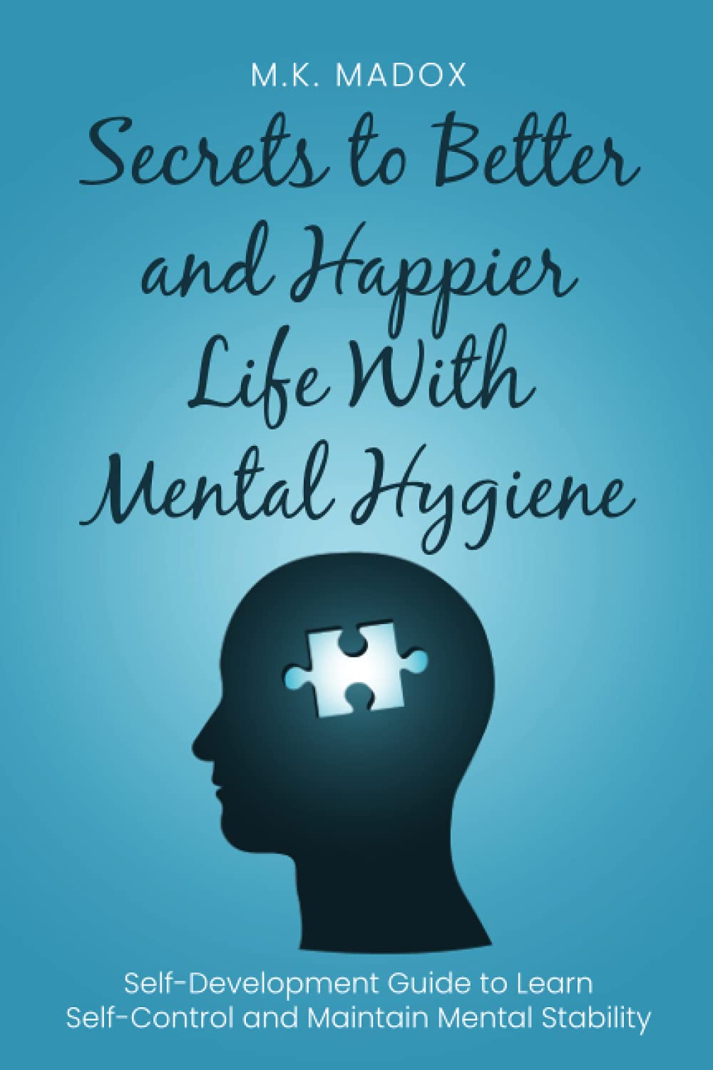 MK Madox Shares the Secrets to Mental Hygiene and Habits in His Book