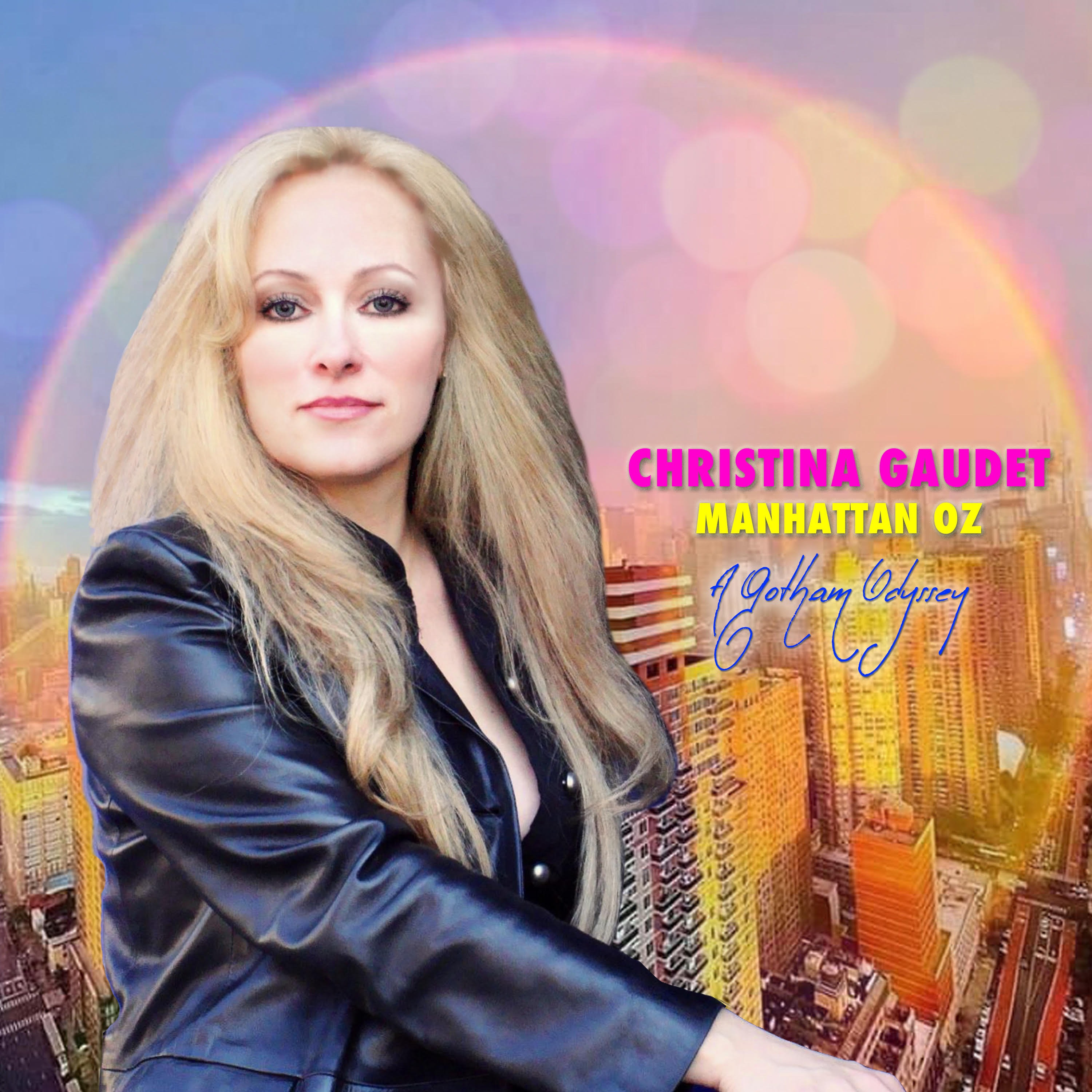 Music That Envisions A Hopeful Future: Christina Gaudet Releases A Fresh New Album, ‘Manhattan OZ’, That Speaks Of The Need to Rebuild and Reimagine.