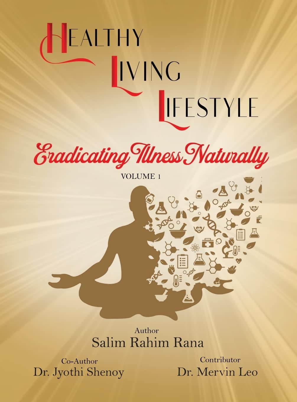 Healthy Living Lifestyle: Eradicating Illness Naturally Discusses the Benefits of Ayurveda for Health Healthy Living Lifestyle: Eradicating Illness Naturally Discusses the Benefits of Ayurveda for Health