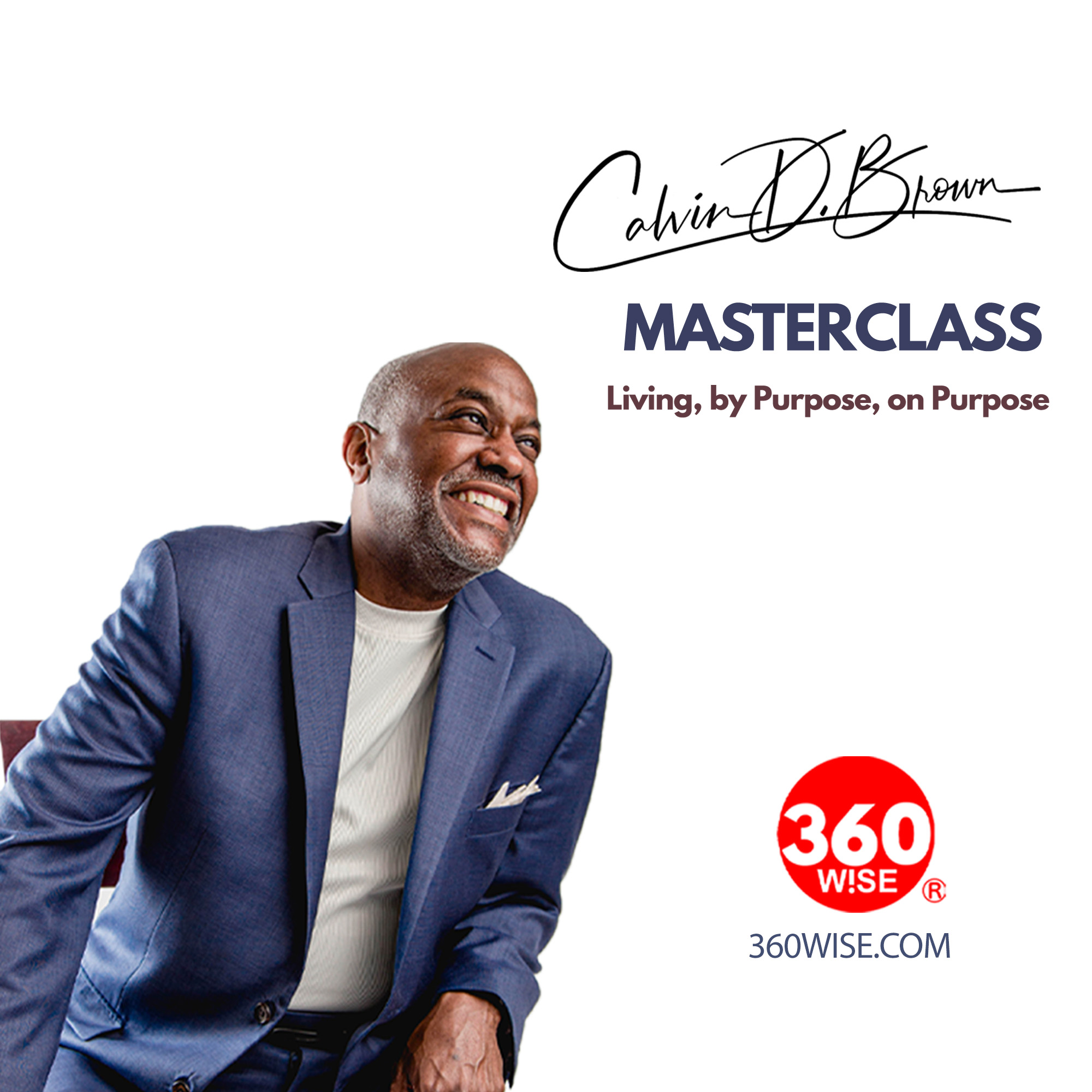 Successful Fortune 100 Executive Coach Calvin D. Brown Launches Free Master Class Exclusively with 360Wise Media