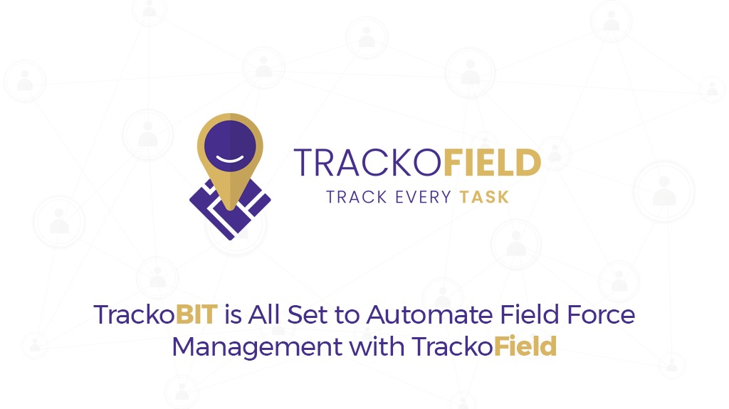 TrackoBit is All Set to Automate Field Force Management with TrackoField