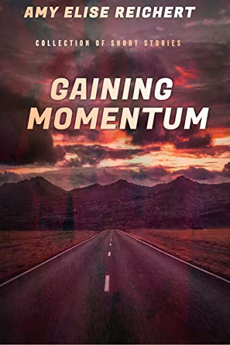 Gaining Momentum By Amy Elise Reichert