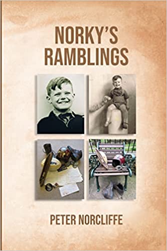 Norky's Ramblings By Peter Norcliffe Takes Readers On Intriguing Adventures In This Autobiography