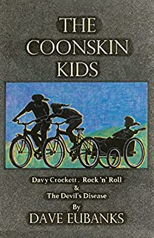 ‘THE COONSKIN KIDS' is the Newest Book From Author Dave Eubanks That Melds Fiction With Real-Life Experiences