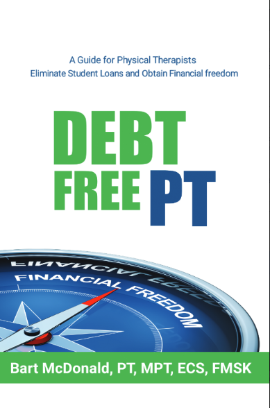 Bart McDonald's New Book "Debt-Free PT" Is A Guide For Physical Therapists To Eliminate Student Loans And Obtain Financial Freedom