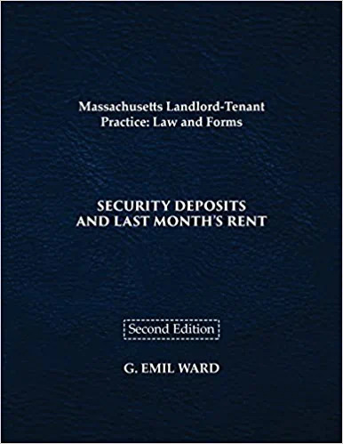 Massachusetts Landlord-Tenant Practice: Law and Forms Security Deposits And Last Month's