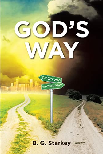 B. G. Starkey's New Book, "God's Way", Will Refresh Thoughts on God and Review How a Person Has Been Living Life