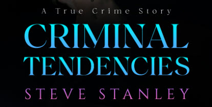 Steve Stanley Publishes His Debut True Crime Novel - "Criminal Tendencies: The Salvatore Luzani Story"