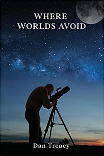 Author Dan Treacy's New Book "Where Worlds Avoid" Is A Story Based On A Well-Trodden Path Of Aliens Coming To The Planet