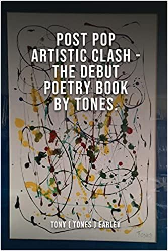 Author Tony Tones Earley's new Book "Post Pop Artistic Clash" is a Collection of Poems about Anxiety, Depression, and The Stigma That Comes With it