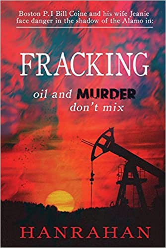 Author Dave Hanrahan's New Book, "Fracking - Oil and Murder Don't Mix," Delves Readers Into The Dangerous World Of Climate Activists And The Hydraulic Fracturing Industry