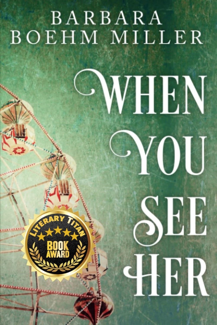 Author Barbara Boehm Miller’s Debut Novel, "When You See Her," Is an Immersive Page-Turner That Explores the True Meaning of Acceptance