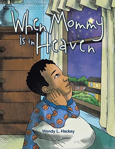 Author Wendy Hackey Makes Debut in Children’s Literature With Literary Titan’s Gold Award-Winning Title "When Mommy Is in Heaven"