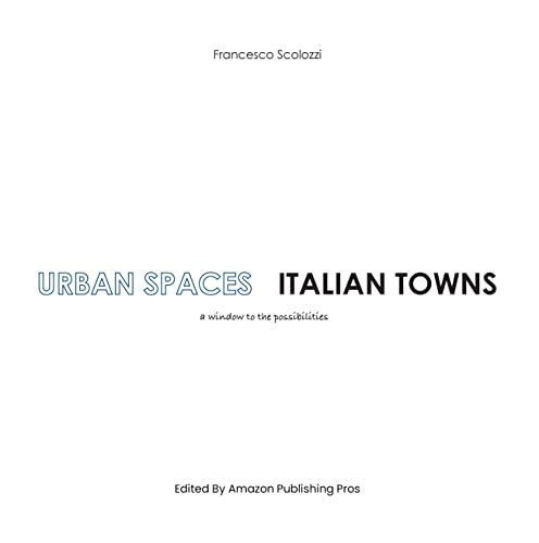 New Book "Urban Spaces Italian Towns" Offers a Vision of Future Urban Development with Italian Town Inspiration