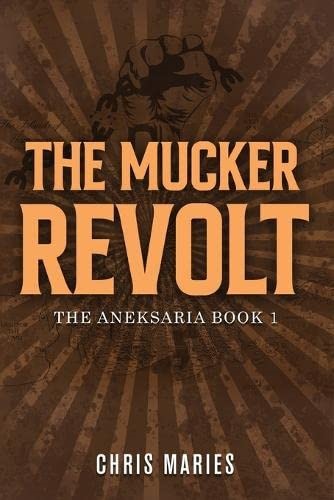 Sci-Fi Meets Fantasy in Action-Packed First Installment of Aneksaria Series: The Mucker Revolt