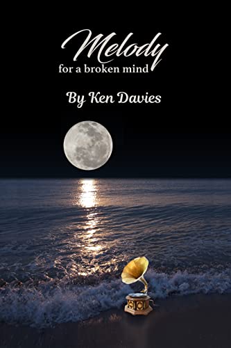 Melody for a broken mind by Ken Davies. "An enduring heroic spirit read"