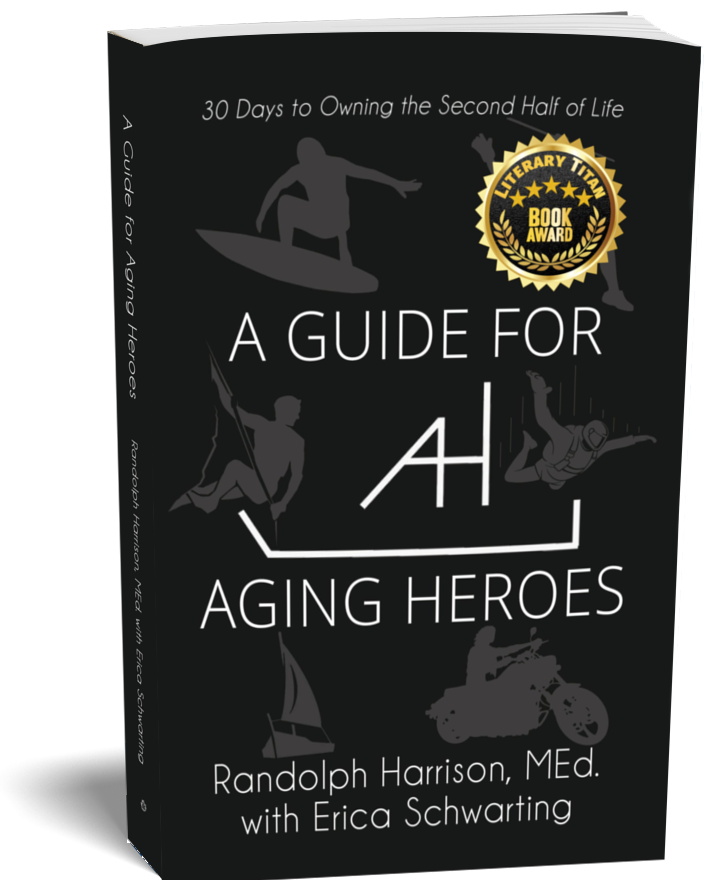 "A Guide for Aging Heroes": Unlock the Secrets to Thriving in the Second Half of Life with this Award-Winning Book
