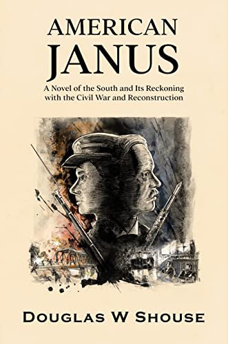 "American Janus" by Douglas Shouse: A Powerful Story of a Confederate Veteran's Journey Through the American Civil War and Southern Reconstruction