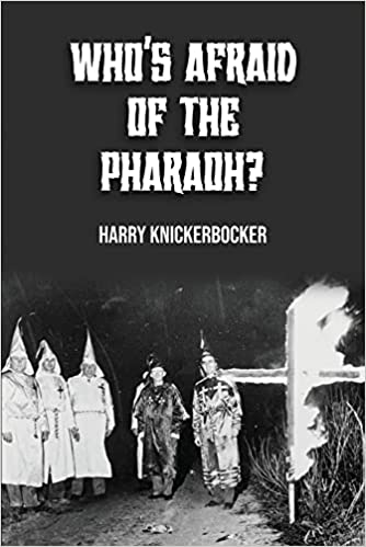 New Memoir "Who's Afraid of the Pharoah?" by Author Harry Knickerbocker Sheds Light on North Carolina's Dark Past