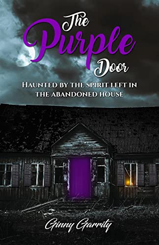 THE PURPLE DOOR, A Striking Romantic-Thriller That Will Make Your Heart Skip A Beat And Pump Faster Simultaneously, By Ginny Garrity