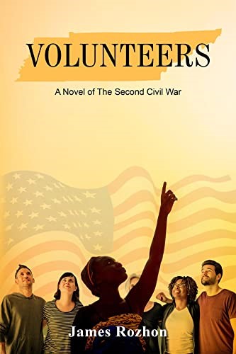 New Book "Volunteers: A Novel of The Second Civil War" Explores Themes of Racial Tensions and Unity in the Face of Conflict