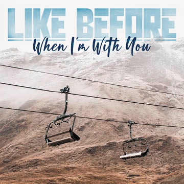 Rock Band, Like Before, Releases Latest Single, "When I’m With You"