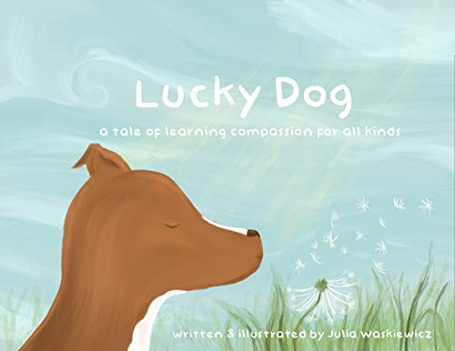 Rescue Pup Mowgli Leads the Way to Compassion in New Children's Book Adventure - 'Lucky Dog: A Tale of Learning Compassion for All Kinds.'