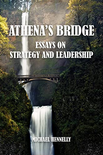 Athena's Bridge: Michael Hennelly's New Book Paves the Way for Leadership and Strategy in the 21st Century