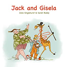 "Jack and Gisela" - A Heartwarming Book for Learners with Dyslexia by Julie Singlehurst and Illustrated by Sarah Boddy