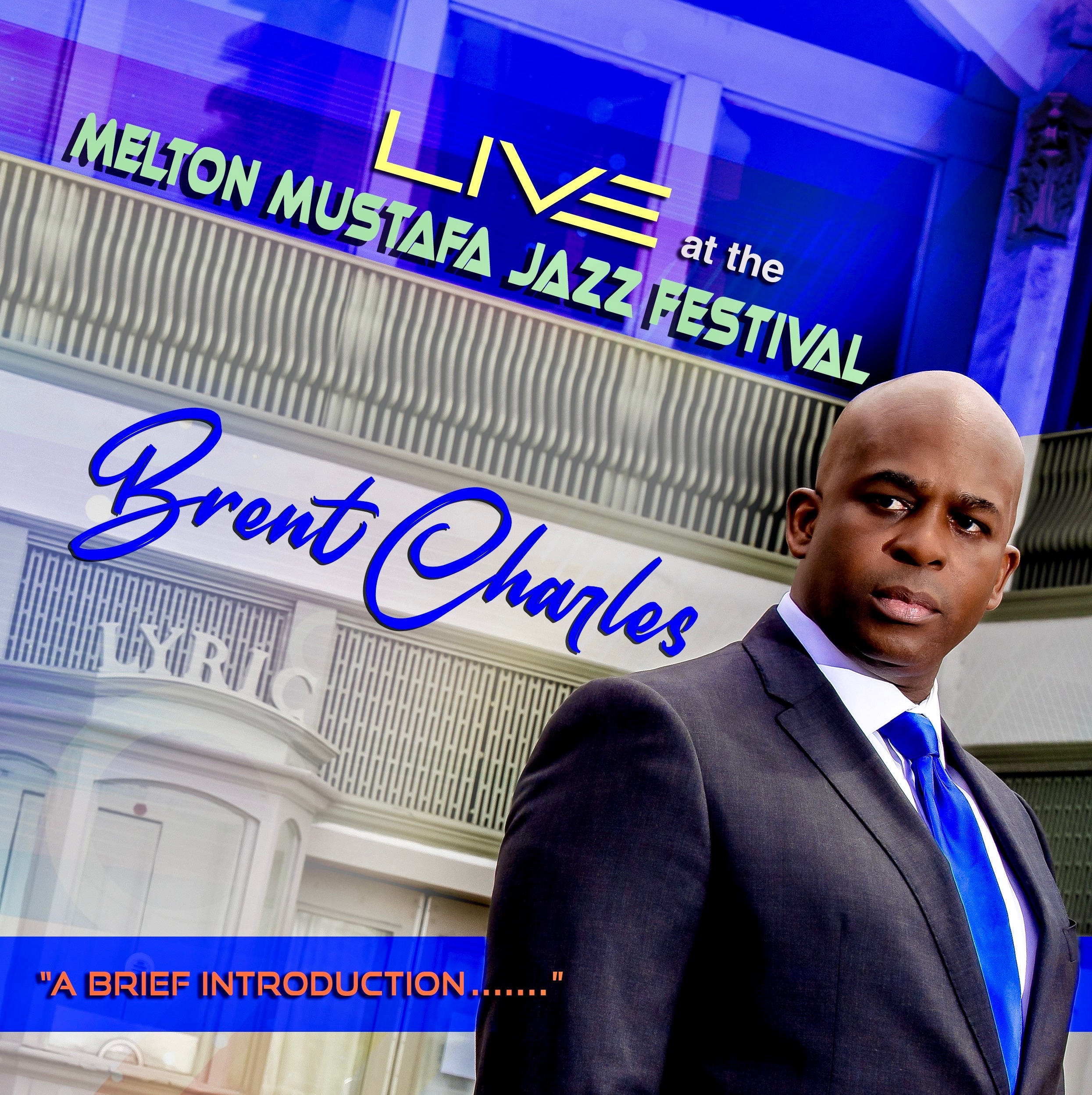 "Brent Charles: LIVE at the Melton Mustafa Jazz Festival - A Brief Introduction" Out Now for Jazz Fans Everywhere