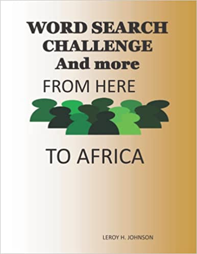FROM HERE TO AFRICA, A Distinctive Word Search Book To Embrace The Beauty And Ethnicity Of Africa And The Black People 