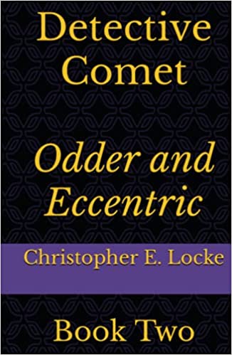 Detective Comet, A Spine Chilling And Intriguing Fictitious Novel To Enlighten The Readers To The Core, By Christopher E. Locke