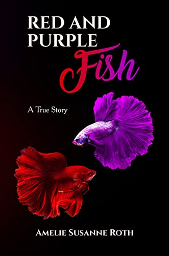 New Book "Red and Purple Fish" by Author Amelie Susanne Roth Explores the Reality of Induced Comas as a Healing instrument