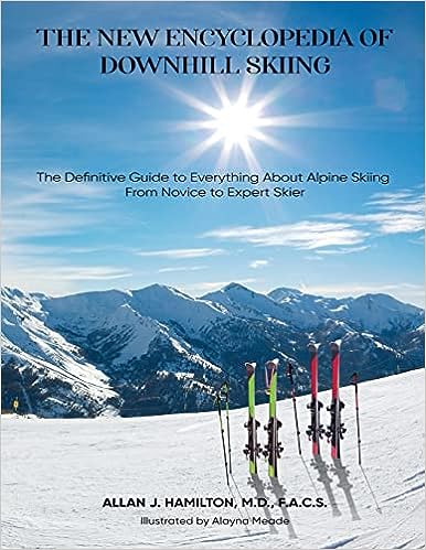 New Encyclopaedia of Downhill Skiing: The Ultimate Guide to Elevate the Skiing Skills and Knowledge New Encyclopaedia of Downhill Skiing: The Ultimate Guide to Elevate the Skiing Skills and Knowledge